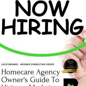Homecare Agency Owner's Guide To Hiring a Marketer